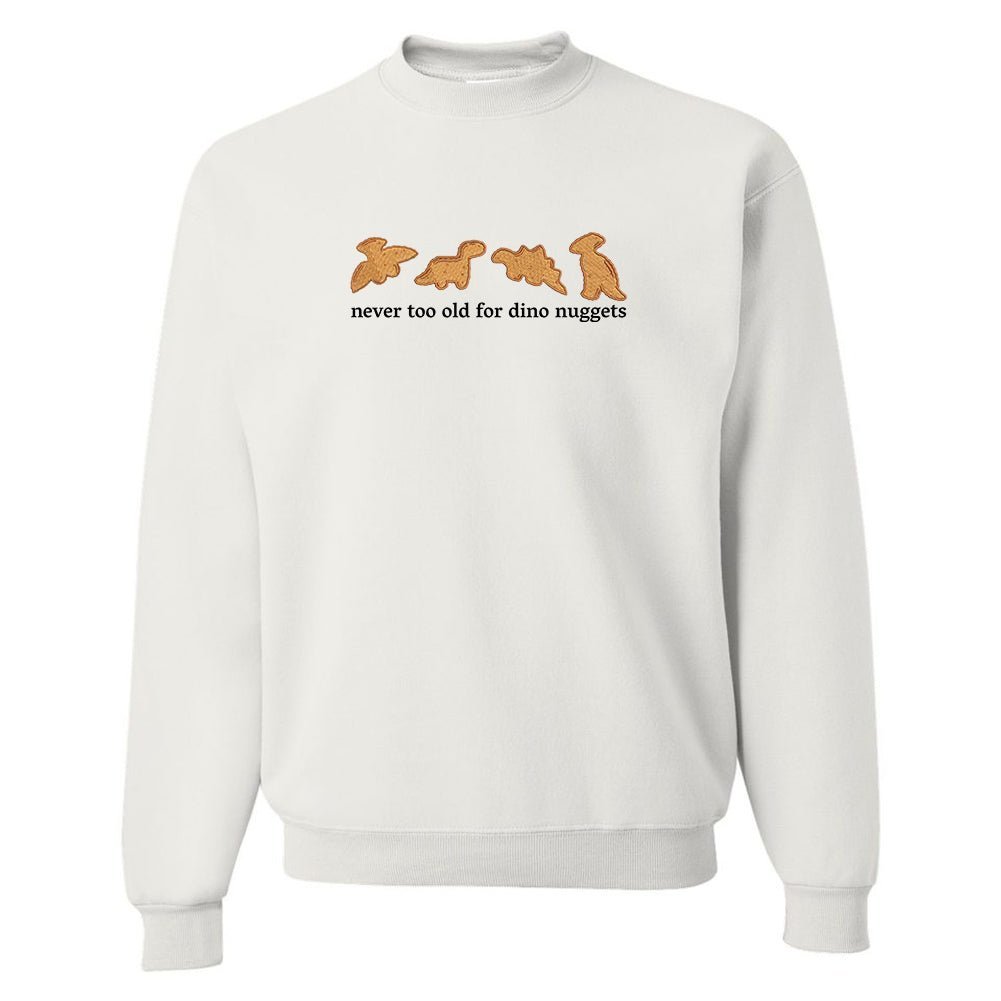 'Never Too Old For Dino Nuggets' Embroidered Crewneck Sweatshirt - themonogram manor