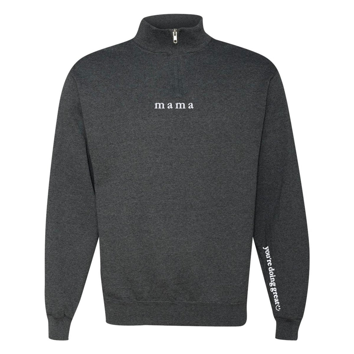 Mama 'You're Doing Great Reminder' Quarter Zip Sweatshirt - themonogram manor 