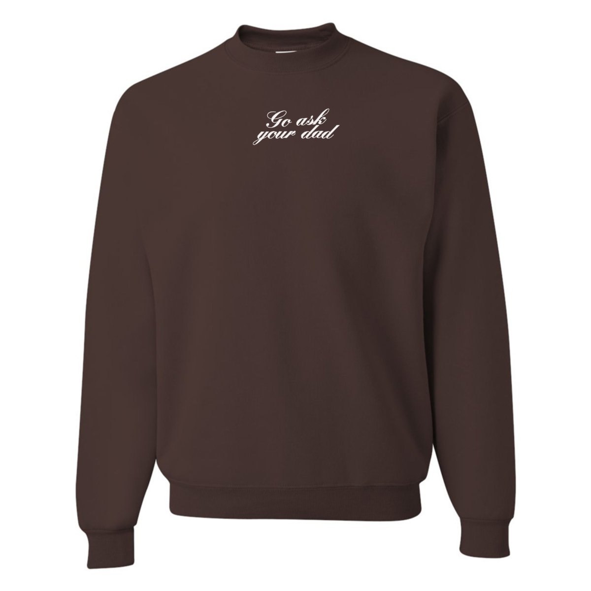 Embroidered 'Go Ask Your Dad' Crewneck Sweatshirt - themonogram manor 