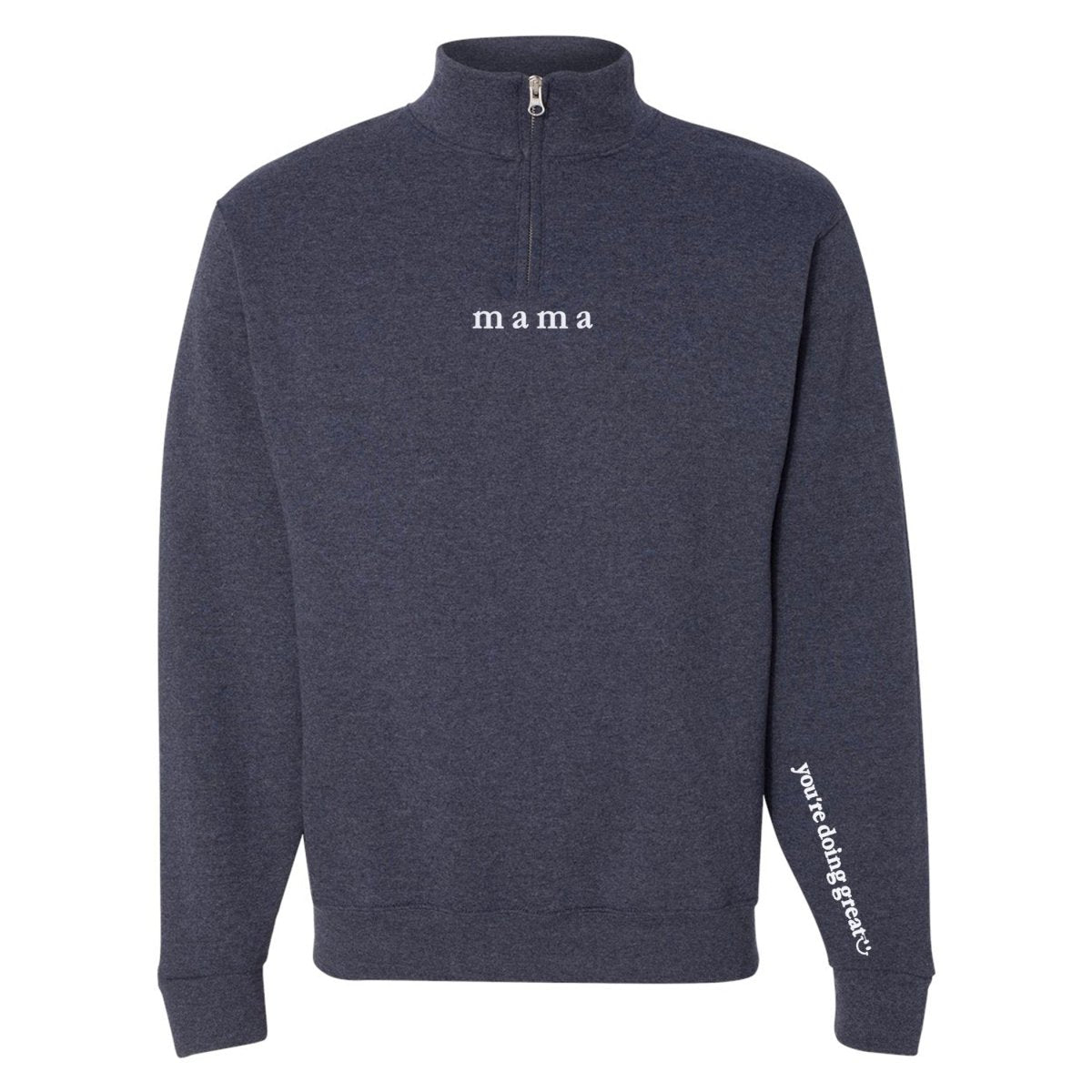 Mama 'You're Doing Great Reminder' Quarter Zip Sweatshirt - themonogram manor 