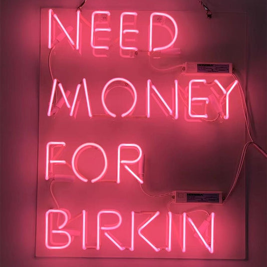 Need Money for Birkin Pink Neon Signs - themonogram manor 